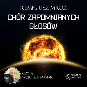 Chór zapomnianych głosów, Remigiusz Mróz