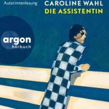 Die Assistentin (Ungekürzte Lesung) audiobook, Caroline Wahl