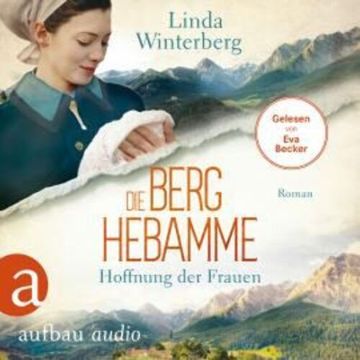 Die Berghebamme - Hoffnung der Frauen - Kinder-der-Berge-Saga, Band 1 (Ungekürzt) audiobook, Linda Winterberg