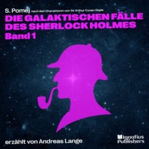 Die galaktischen Fälle des Sherlock Holmes (Band 1), Sir Arthur Conan Doyle