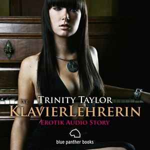 Die Klavierlehrerin | Erotik Audio Story | Erotisches Hörbuch, Trinity Taylor