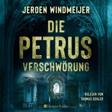 Die Petrus-Verschwörung (ungekürzt) audiobook, Jeroen Windmeijer