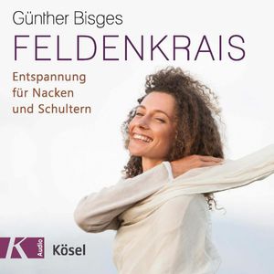 Feldenkrais - Entspannung für Nacken und Schultern, Günther Bisges