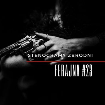FERAJNA #23 - kryminał, podcast, słuchowisko, antykryminał audiobook, Piotr Wielg