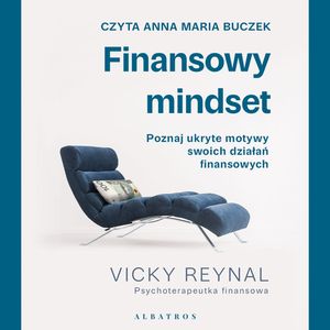 Finansowy mindset. Poznaj ukryte motywy twoich działań finansowych, Vicky Reynal