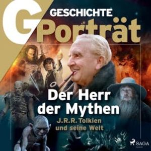 G/GESCHICHTE - Der Herr der Mythen: J. R. R. Tolkien und seine Welt, G Geschichte