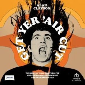 Get Yer 'Air Cut, Alan Clayson