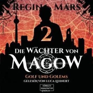 Golf und Golems - Wächter von Magow, Band 2 (ungekürzt) audiobook, Regina Mars