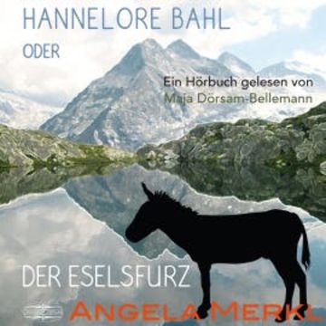 Hannelore Bahl oder der Eselsfurz audiobook, Angela Merkl