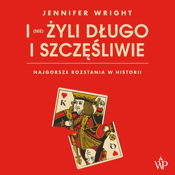 I (nie) żyli długo i szczęśliwie. Najgorsze rozstania w historii audiobook, Jennifer Wright