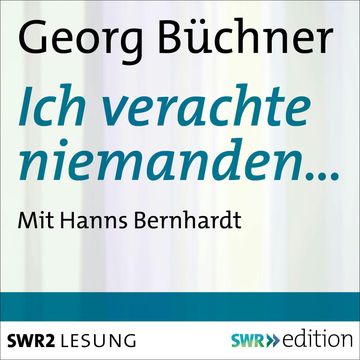 Ich verachte niemanden… audiobook, Georg  Büchner
