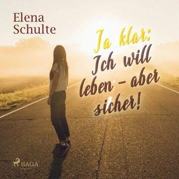 Ja klar: Ich will leben - aber sicher! audiobook, Elena Schulte