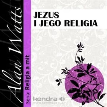 Jezus i Jego religia audiobook, Alan Watts