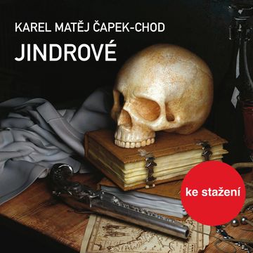 K.M.Čapek–Chod: Jindrové audiobook, Karel Matěj Čapek-Chod