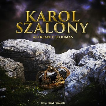 Karol szalony audiobook, Aleksander Dumas