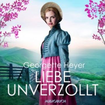 Liebe unverzollt audiobook, Georgette Heyer