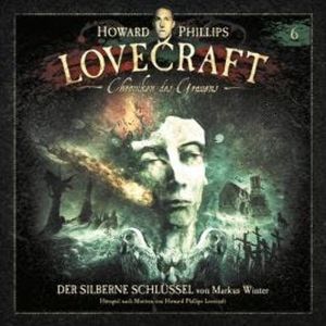 Lovecraft - Chroniken des Grauens, Akte 6: Der silberne Schlüssel, Howard Phillips Lovecraft, Markus Winter