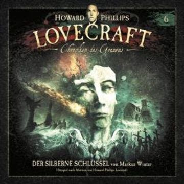 Lovecraft - Chroniken des Grauens, Akte 6: Der silberne Schlüssel audiobook, Howard Phillips Lovecraft, Markus Winter