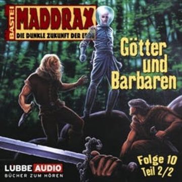 Maddrax: Götter und Barbaren - Teil 2 audiobook, Jo Zybell