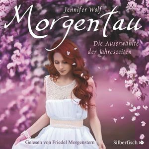 Morgentau. Die Auserwählte der Jahreszeiten, Jennifer Wolf