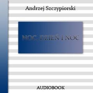 Noc, dzień i noc, Andrzej Szczypiorski