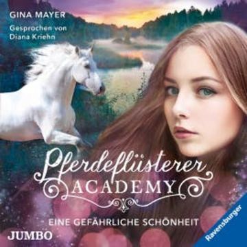 Pferdeflüsterer-Academy. Eine gefährliche Schönheit audiobook, Gina Mayer