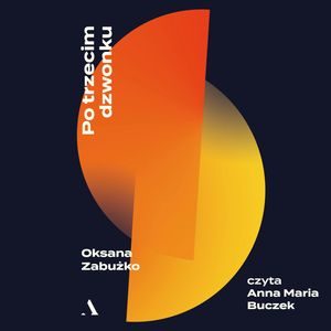 Po trzecim dzwonku, Oksana Zabużko