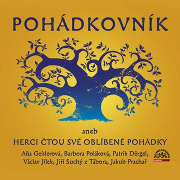 Pohádkovník audiobook, Astrid Lindgrenová, Hans Christian Andersen, James Barrie, Jan Drda, Jan Karafiát, Jan Werich, Josef Čapek, Michal Čunderle, Oscar Wilde