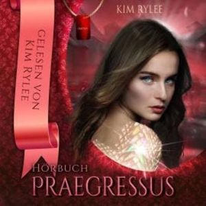 Praegressus (ungekürzt), Kim Rylee