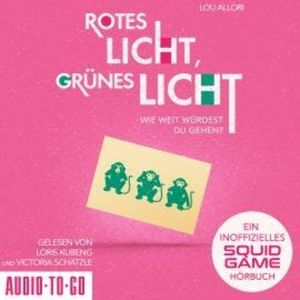 Rotes Licht, Grünes Licht - Ein inoffizielles Squid Game-Hörbuch (ungekürzt), Lou Allori