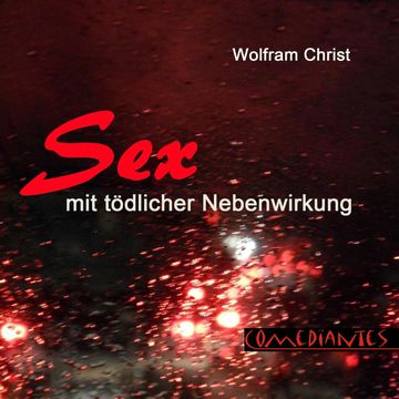 Sex mit tödlicher Nebenwirkung audiobook, Wolfram Christ