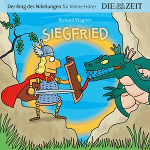 Siegfried - Die ZEIT-Edition Der Ring des Nibelungen für kleine Hörer, Richard Wagner
