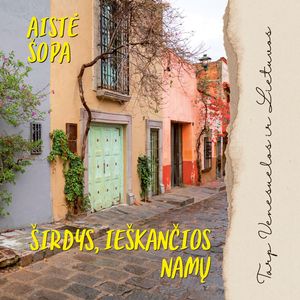 ŠIRDYS, IEŠKANČIOS NAMŲ. Tarp Venesuelos ir Lietuvos, Aistė Šopa