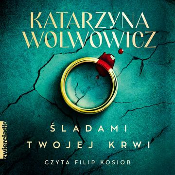 Śladami twojej krwi audiobook, Katarzyna Wolwowicz
