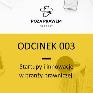 Startupy, innowacje, hackathon, legaltech - Tomasz Zalewski, Marcin Zręda (Poza Prawem #003), Jerzy Rajkow-Krzywicki, Szymon Kwiatkowski