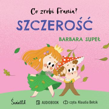 Szczerość. Co zrobi Frania? Tom 6 audiobook, Barbara Supeł
