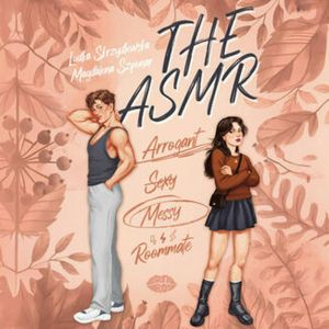 The ASMR (Arrogant-Sexy-Messy-Roommate), Ludka Skrzydlewska, Magdalena Szponar