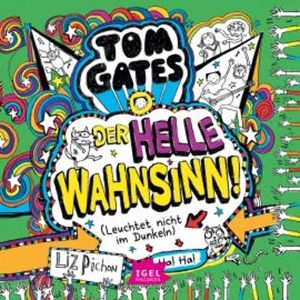 Tom Gates 11. Der helle Wahnsinn! (Leuchtet nicht im Dunkeln), Liz Pichon