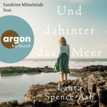 Und dahinter das Meer (Autorisierte Lesefassung) audiobook, Laura Spence-Ash