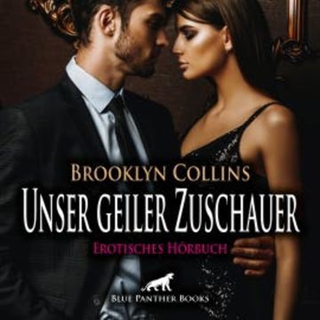 Unser geiler Zuschauer / Erotik Audio Story / Erotisches Hörbuch audiobook, Brooklyn Collins
