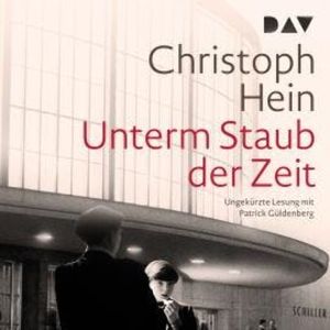 Unterm Staub der Zeit (Ungekürzt), Christoph Hein