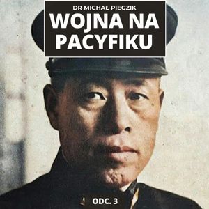 WOJNA NA PACYFIKU. Morze Koralowe, Midway, Guadalcanal – przełomowe bitwy | ODC. 3, Mateusz Grzeszczuk
