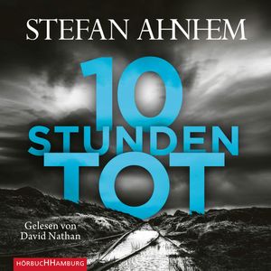 Zehn Stunden tot (Ein Fabian-Risk-Krimi 4), Stefan Ahnhem