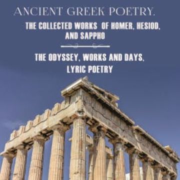 Ancient Greek Poetry. The Collected Works of Homer, Hesiod and Sappho audiobook, Homér