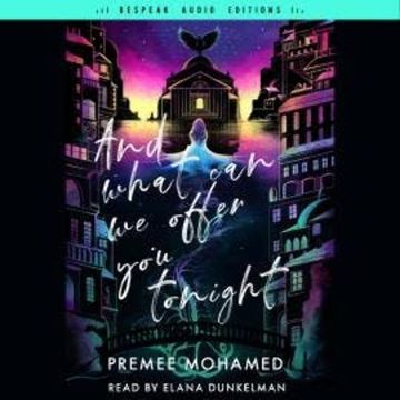 And What Can We Offer You Tonight (Unabridged) audiobook, Premee Mohamed