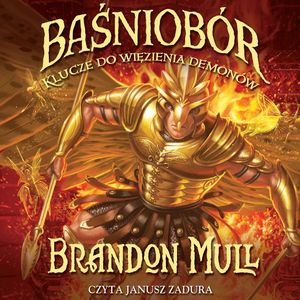 Baśniobór. Klucze do więzienia demonów, Brandon Mull