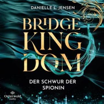Bridge Kingdom – Der Schwur der Spionin (Bridge Kingdom 1) audiobook, Danielle L. Jensen