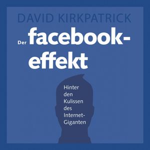 Der Facebook-Effekt, David Kirkpatrick