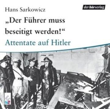 Der Führer muß beseitigt werden audiobook, Hans Sarkowicz