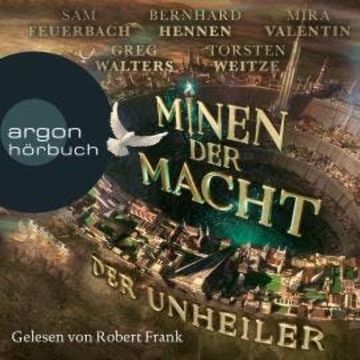 Der Unheiler - Minen der Macht, Band 1 (Ungekürzte Lesung) audiobook, Bernhard Hennen, Fünf Federn, Greg Walters, Mira Valentin, Sam Feuerbach, Torsten Weitze